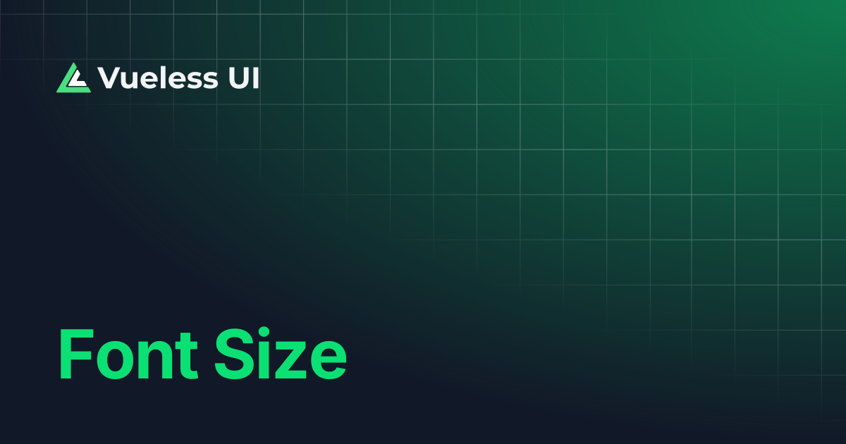 Font Size | Vueless Docs
