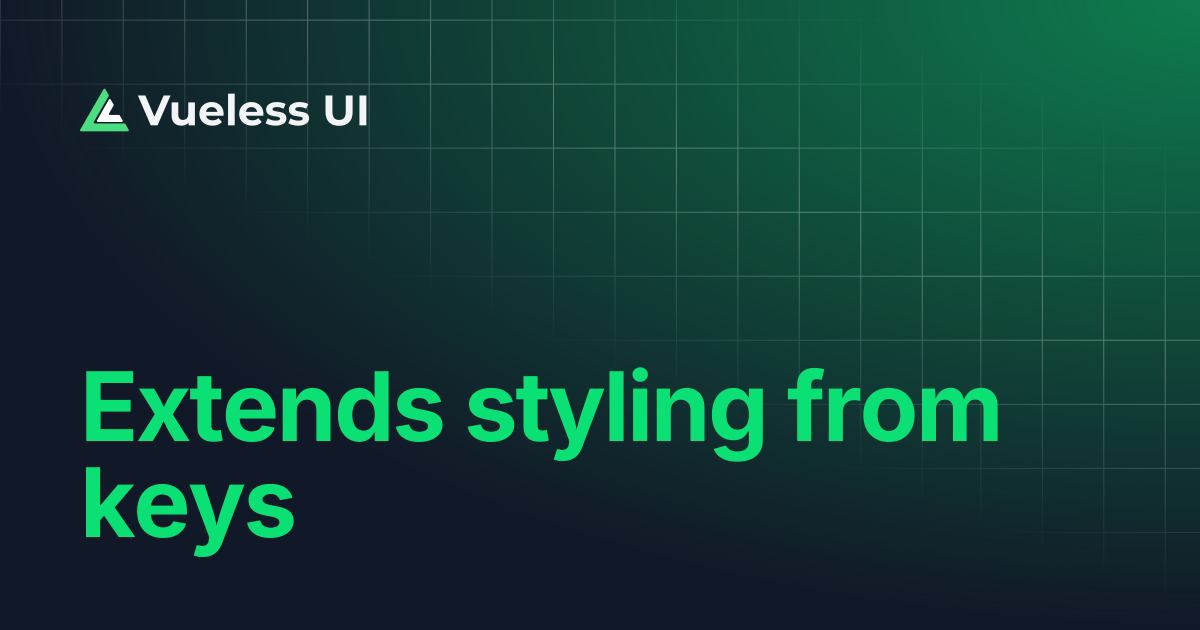 Extends styling from keys | Vueless Docs